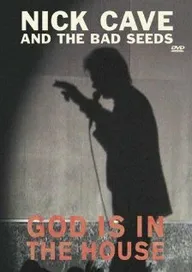 Nick Cave and the Bad Seeds: God Is in the House