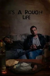 It's a Rough Life