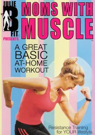 Julie B Fit: Moms with Muscle