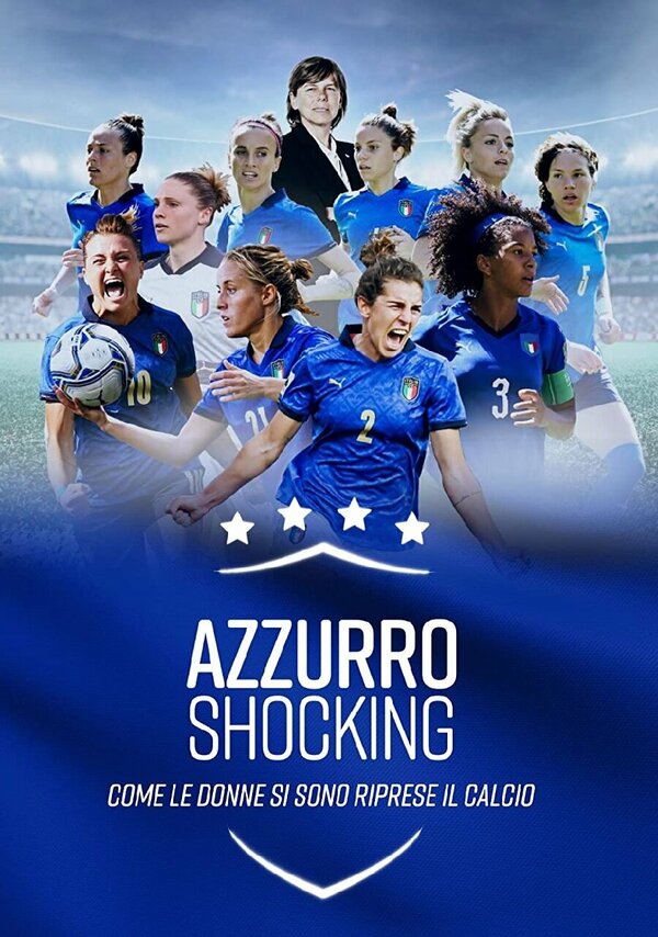 Постер фильма Azzurro Shocking - come le donne si sono riprese il calcio