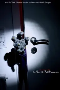 The Horrific Evil Monsters