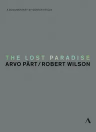 The Lost Paradise: Arvo Pärt, Robert Wilson
