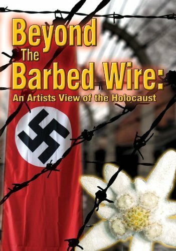 Постер фильма Beyond the Barbed Wire: An Artist View of the Holocaust