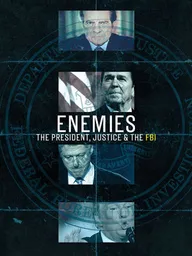 Enemies: The President, Justice & The FBI
