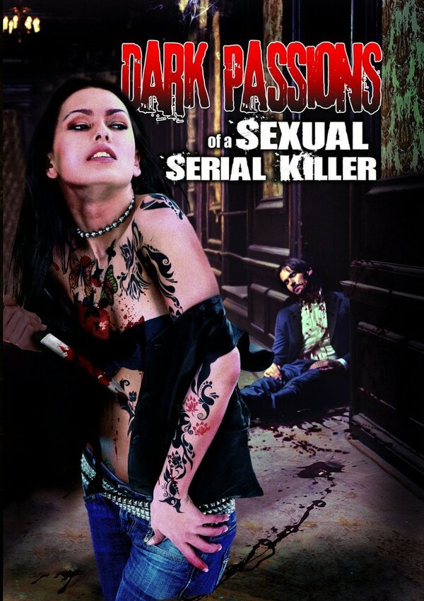 Постер фильма Dark Passions of a Sexual Serial Killer