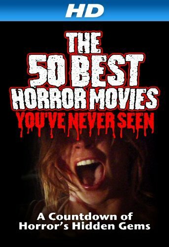 Постер фильма The 50 Best Horror Movies You've Never Seen