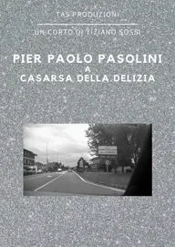 Pier Paolo Pasolini a Casarsa della Delizia