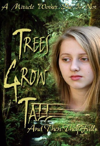 Постер фильма Trees Grow Tall and Then They Fall