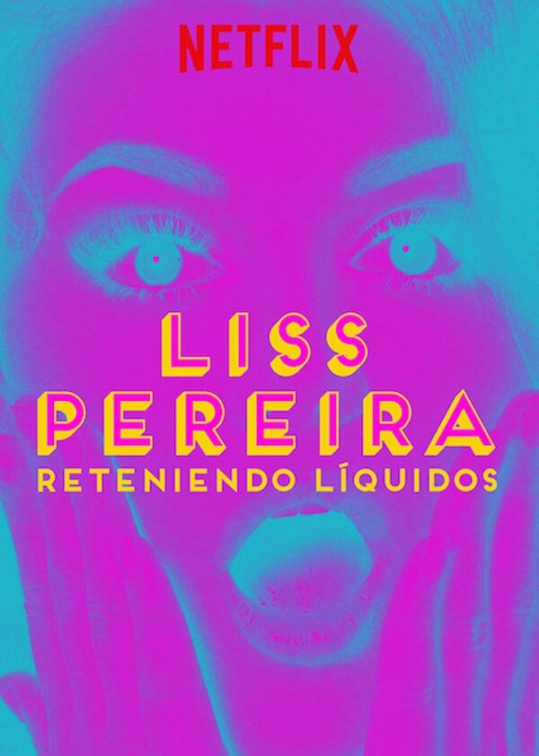 Постер фильма Liss Pereira: Reteniendo Liquidos